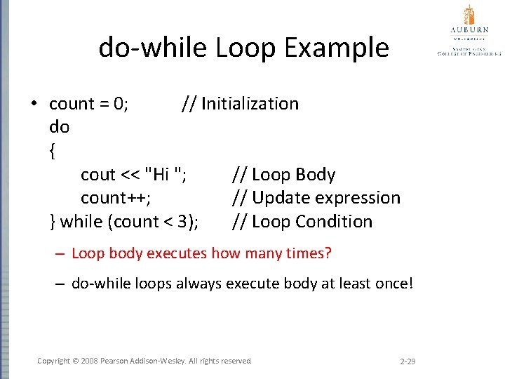 do-while Loop Example • count = 0; // Initialization do { cout << "Hi