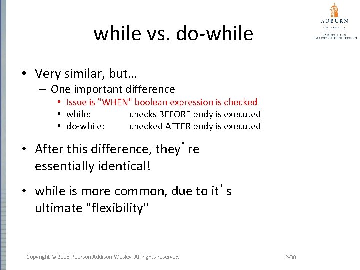 while vs. do-while • Very similar, but… – One important difference • Issue is