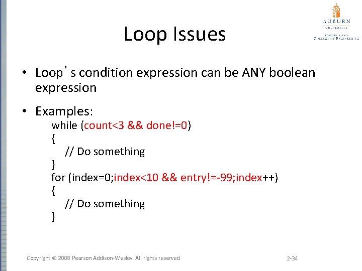 Loop Issues • Loop’s condition expression can be ANY boolean expression • Examples: while