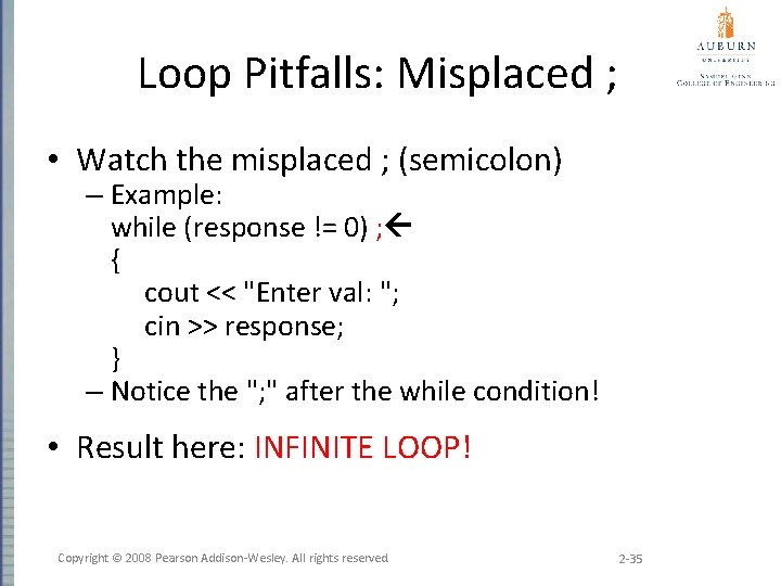 Loop Pitfalls: Misplaced ; • Watch the misplaced ; (semicolon) – Example: while (response
