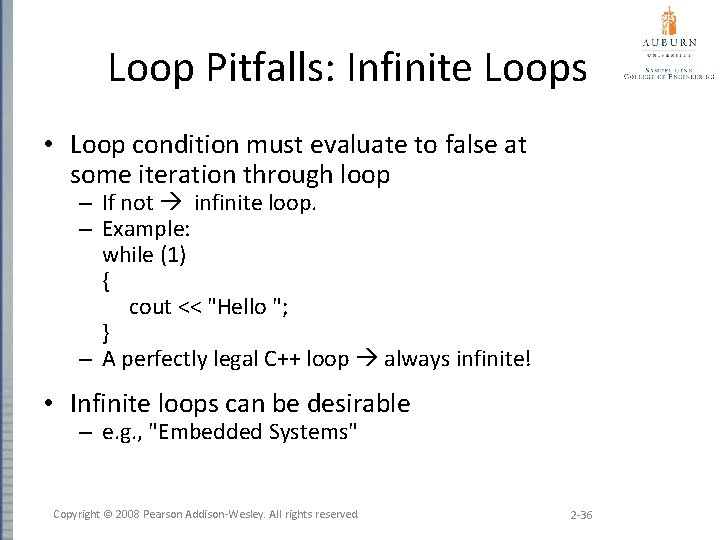 Loop Pitfalls: Infinite Loops • Loop condition must evaluate to false at some iteration