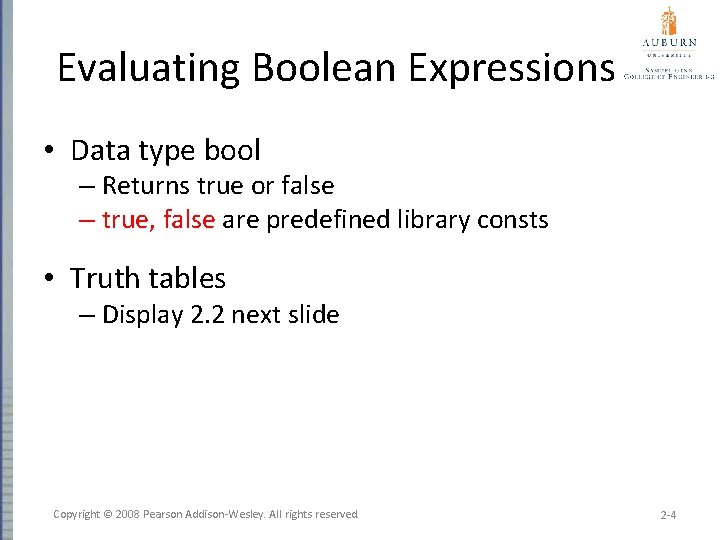 Evaluating Boolean Expressions • Data type bool – Returns true or false – true,