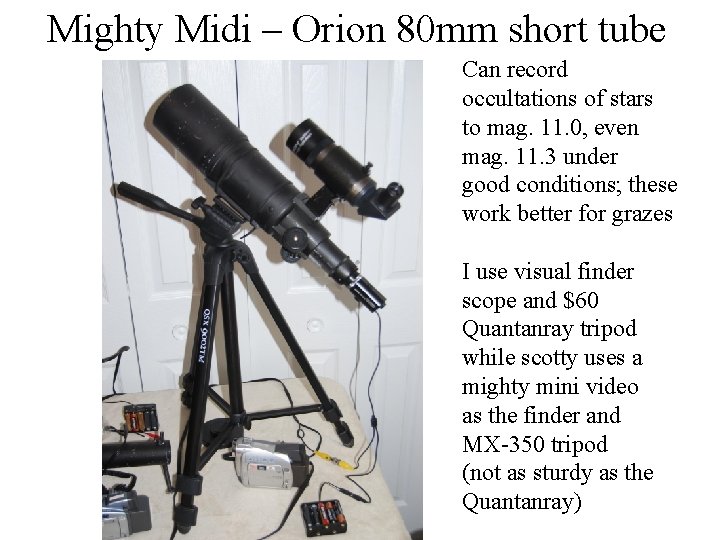 Mighty Midi – Orion 80 mm short tube Can record occultations of stars to