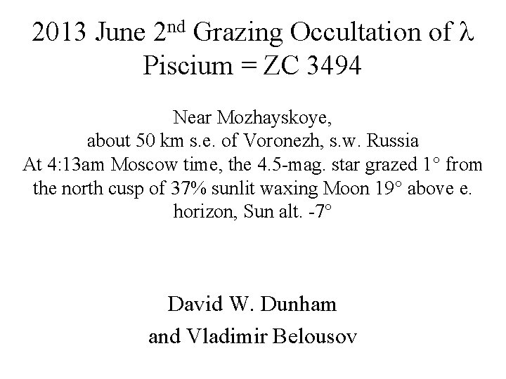 2013 June 2 nd Grazing Occultation of Piscium = ZC 3494 Near Mozhayskoye, about