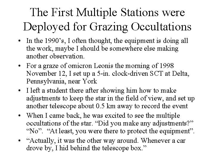 The First Multiple Stations were Deployed for Grazing Occultations • In the 1990’s, I