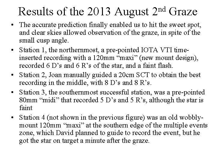 Results of the 2013 August 2 nd Graze • The accurate prediction finally enabled