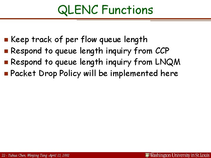 QLENC Functions Keep track of per flow queue length n Respond to queue length