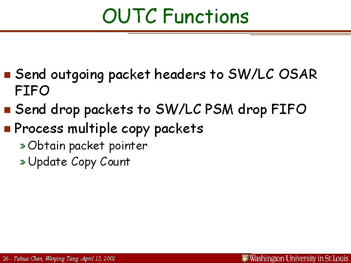 OUTC Functions Send outgoing packet headers to SW/LC OSAR FIFO n Send drop packets