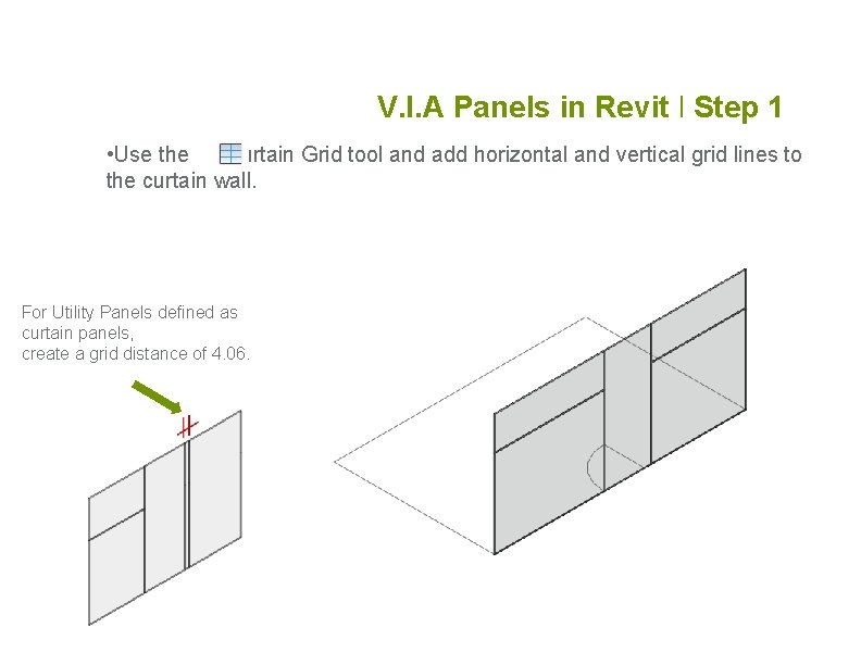 V. I. A Panels in Revit l Step 1 • Use the Curtain Grid V. I. A Panels in Revit l Step 1 • Use the Curtain Grid