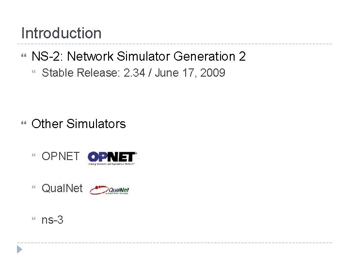 Introduction NS-2: Network Simulator Generation 2 Stable Release: 2. 34 / June 17, 2009