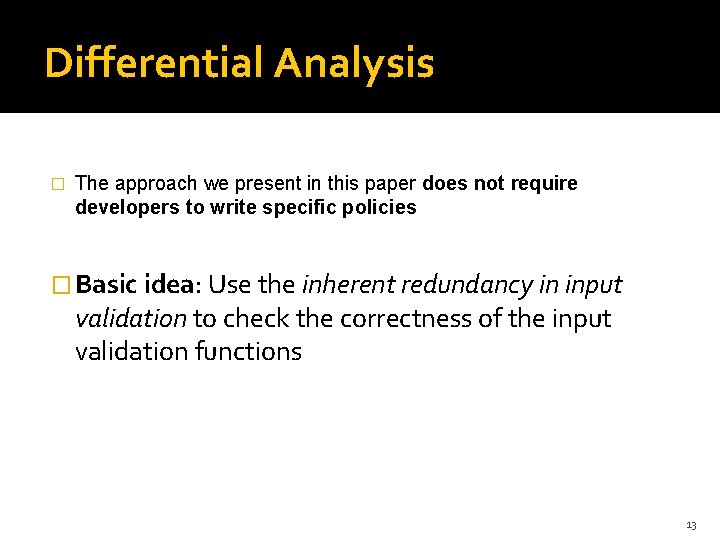 Differential Analysis � The approach we present in this paper does not require developers Differential Analysis � The approach we present in this paper does not require developers