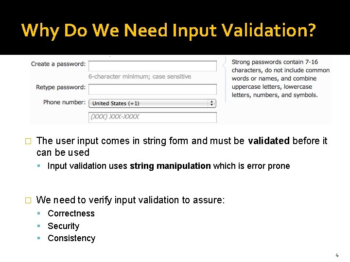 Why Do We Need Input Validation? � The user input comes in string form Why Do We Need Input Validation? � The user input comes in string form