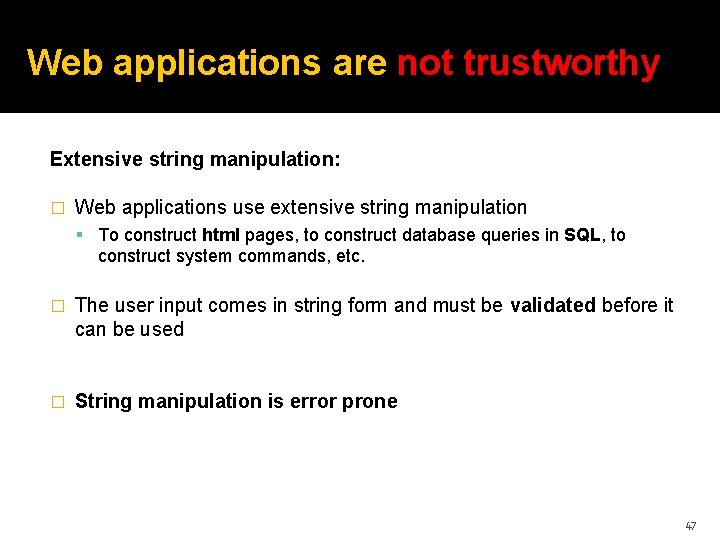 Web applications are not trustworthy Extensive string manipulation: � Web applications use extensive string Web applications are not trustworthy Extensive string manipulation: � Web applications use extensive string