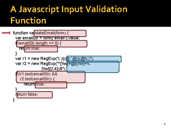 A Javascript Input Validation Function function validate. Email(form) { var email. Str = form["email"].