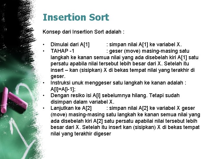 Insertion Sort Konsep dari Insertion Sort adalah : • • • Dimulai dari A[1]