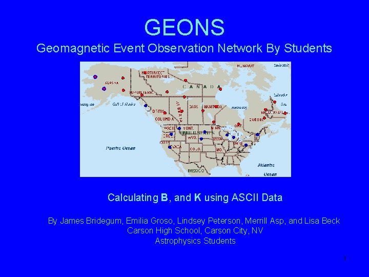 GEONS Geomagnetic Event Observation Network By Students Calculating B, and K using ASCII Data