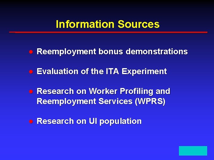 Information Sources l Reemployment bonus demonstrations l Evaluation of the ITA Experiment l Research