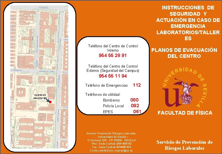 INSTRUCCIONES DE SEGURIDAD Y ACTUACIÓN EN CASO DE EMERGENCIA LABORATORIOS/TALLER ES Teléfono del Centro