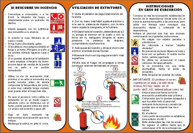 SI DESCUBRE UN INCENCIO • Comunique a conserjería, o a los E. A. E.