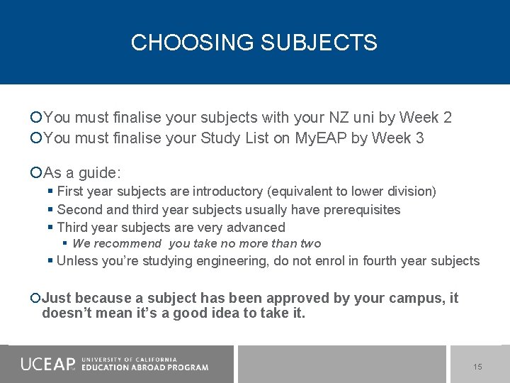 CHOOSING SUBJECTS You must finalise your subjects with your NZ uni by Week 2