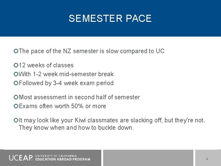 SEMESTER PACE The pace of the NZ semester is slow compared to UC 12