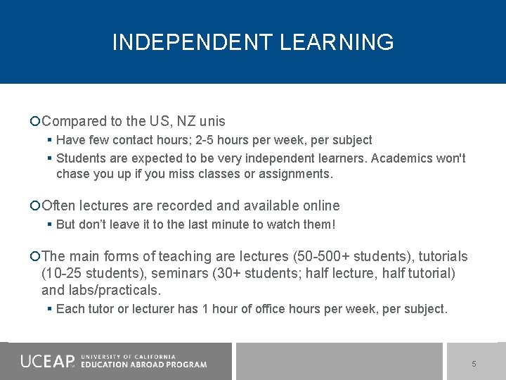 INDEPENDENT LEARNING Compared to the US, NZ unis § Have few contact hours; 2