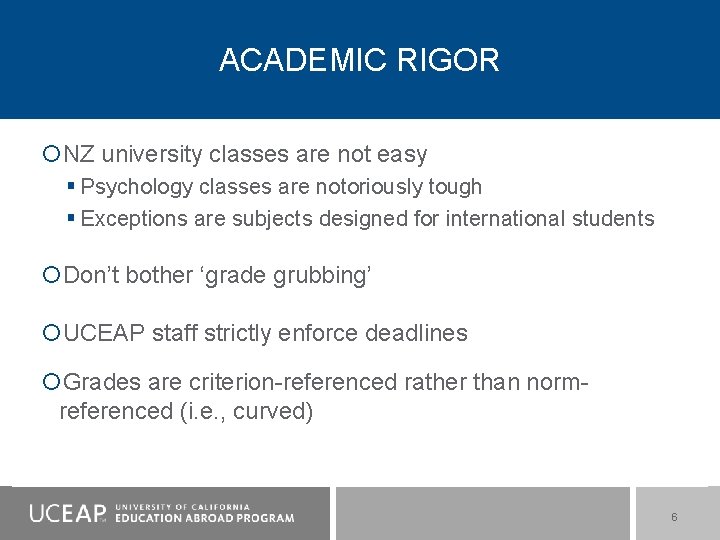 ACADEMIC RIGOR NZ university classes are not easy § Psychology classes are notoriously tough