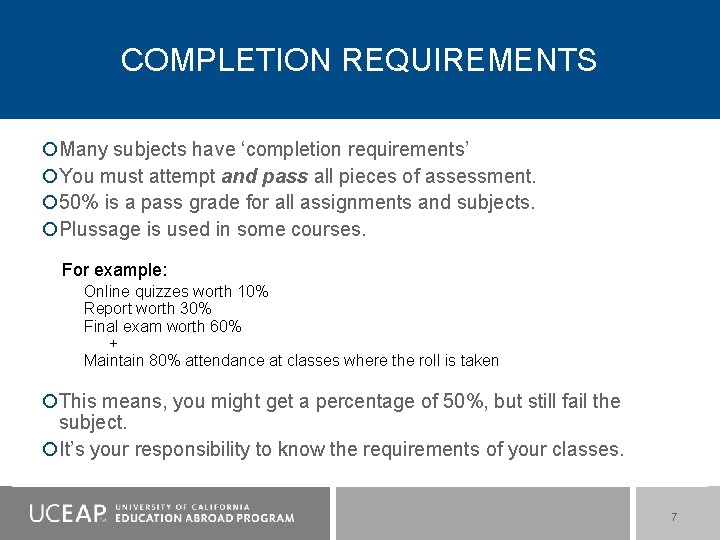 COMPLETION REQUIREMENTS Many subjects have ‘completion requirements’ You must attempt and pass all pieces