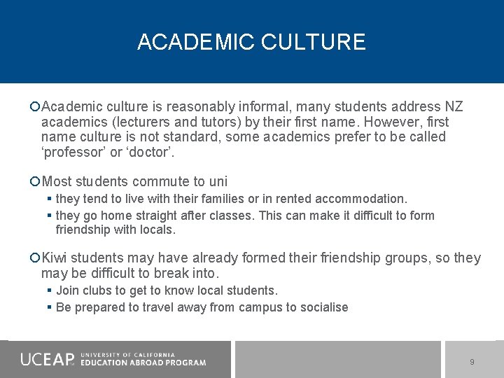 ACADEMIC CULTURE Academic culture is reasonably informal, many students address NZ academics (lecturers and