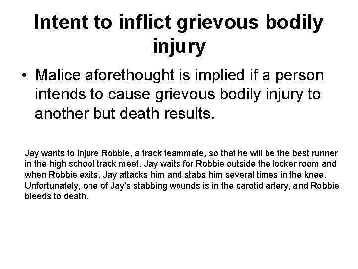 Intent to inflict grievous bodily injury • Malice aforethought is implied if a person