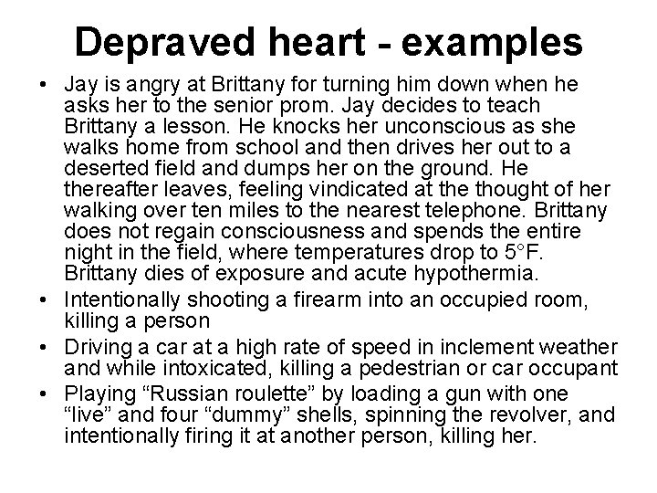 Depraved heart - examples • Jay is angry at Brittany for turning him down
