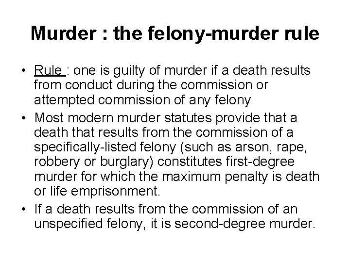 Murder : the felony-murder rule • Rule : one is guilty of murder if