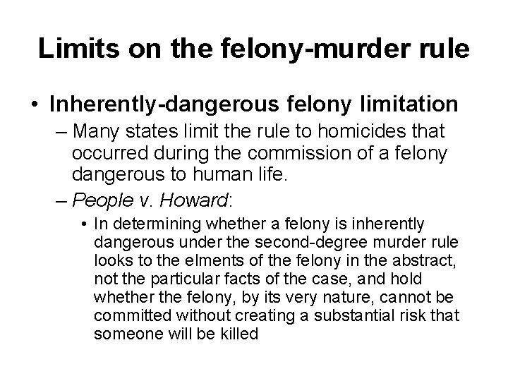 Limits on the felony-murder rule • Inherently-dangerous felony limitation – Many states limit the