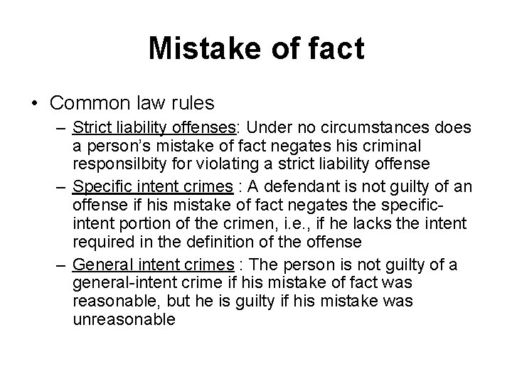 Mistake of fact • Common law rules – Strict liability offenses: Under no circumstances