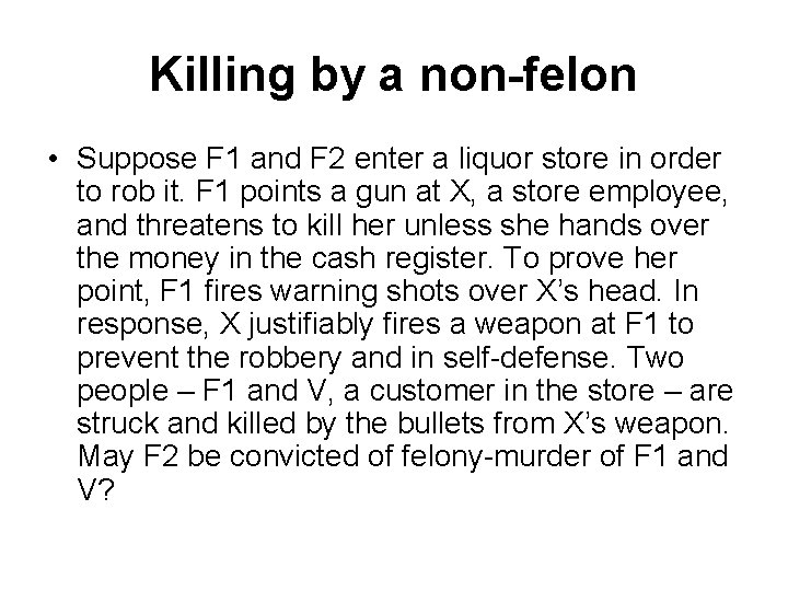 Killing by a non-felon • Suppose F 1 and F 2 enter a liquor