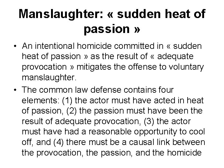 Manslaughter: « sudden heat of passion » • An intentional homicide committed in «