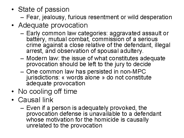  • State of passion – Fear, jealousy, furious resentment or wild desperation •