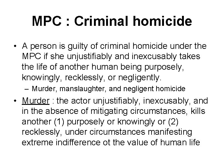 MPC : Criminal homicide • A person is guilty of criminal homicide under the