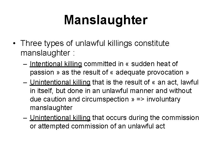 Manslaughter • Three types of unlawful killings constitute manslaughter : – Intentional killing committed