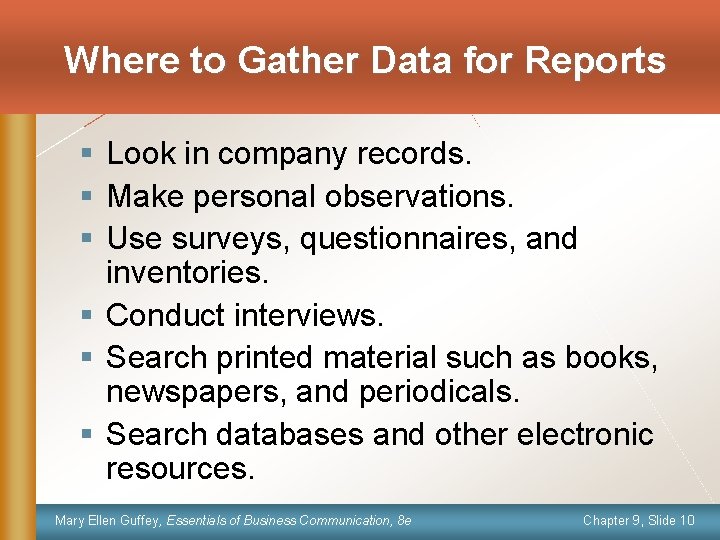 Where to Gather Data for Reports § Look in company records. § Make personal
