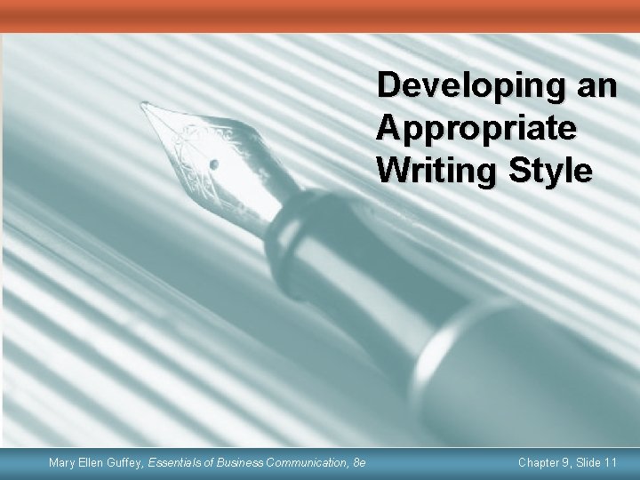 Developing an Appropriate Writing Style Mary Ellen Guffey, Essentials ofof Business Communication, 8 e