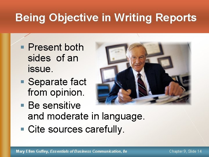 Being Objective in Writing Reports § Present both sides of an issue. § Separate