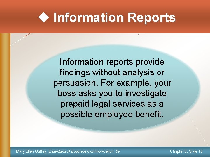 Information Reports Information reports provide findings without analysis or persuasion. For example, your
