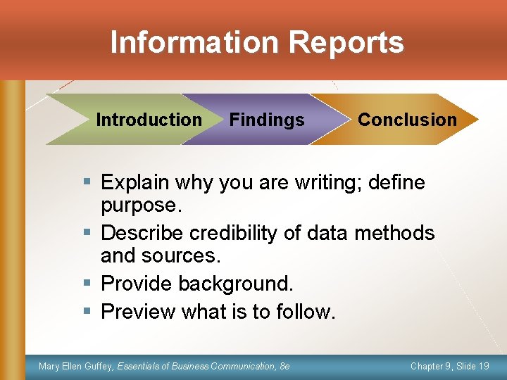 Information Reports Introduction Findings Conclusion § Explain why you are writing; define purpose. §