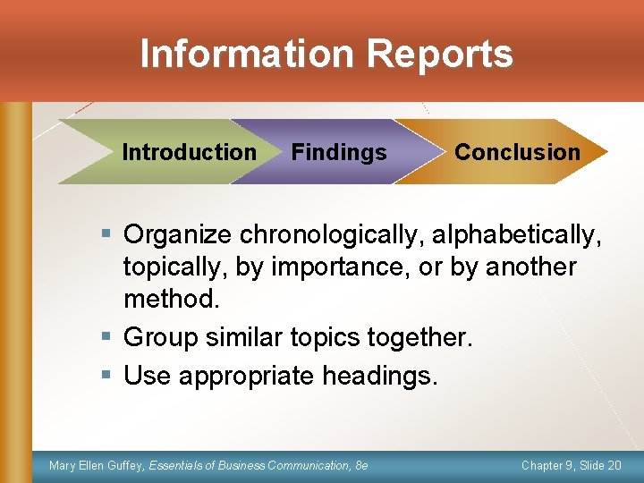 Information Reports Introduction Findings Conclusion § Organize chronologically, alphabetically, topically, by importance, or by