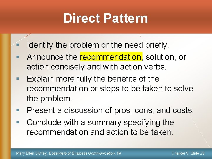 Direct Pattern § Identify the problem or the need briefly. § Announce the recommendation,