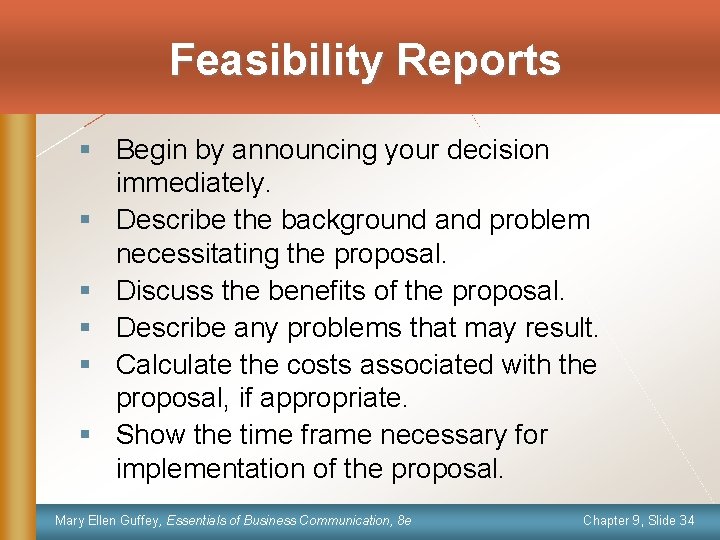 Feasibility Reports § Begin by announcing your decision immediately. § Describe the background and
