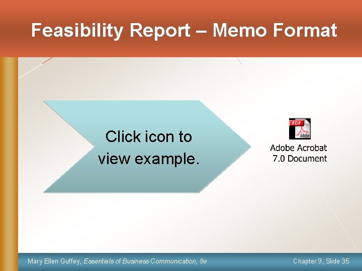 Feasibility Report – Memo Format Click icon to view example. Mary Ellen Guffey, Essentials
