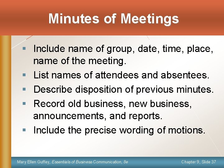 Minutes of Meetings § Include name of group, date, time, place, name of the