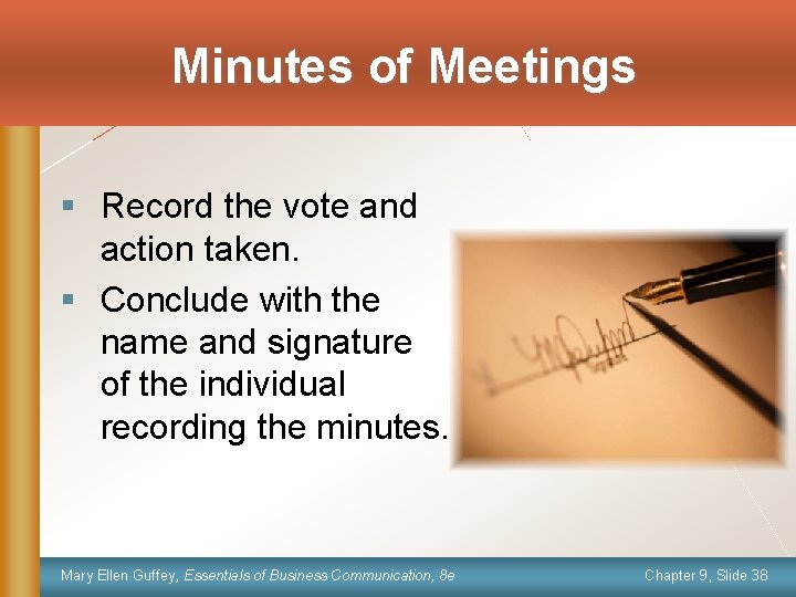 Minutes of Meetings § Record the vote and action taken. § Conclude with the